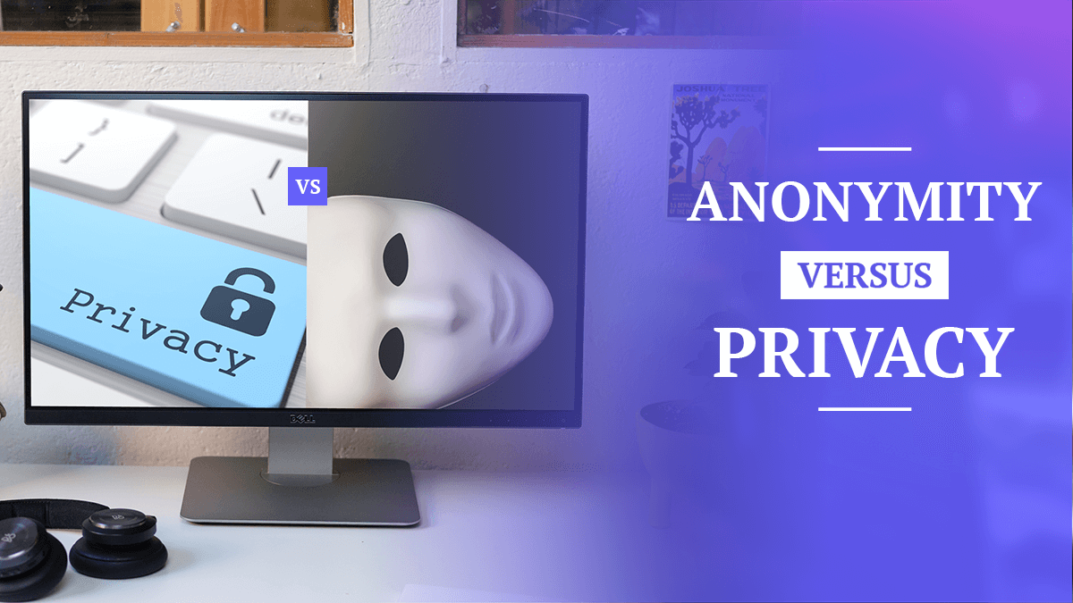 Anonymity vs Privacy