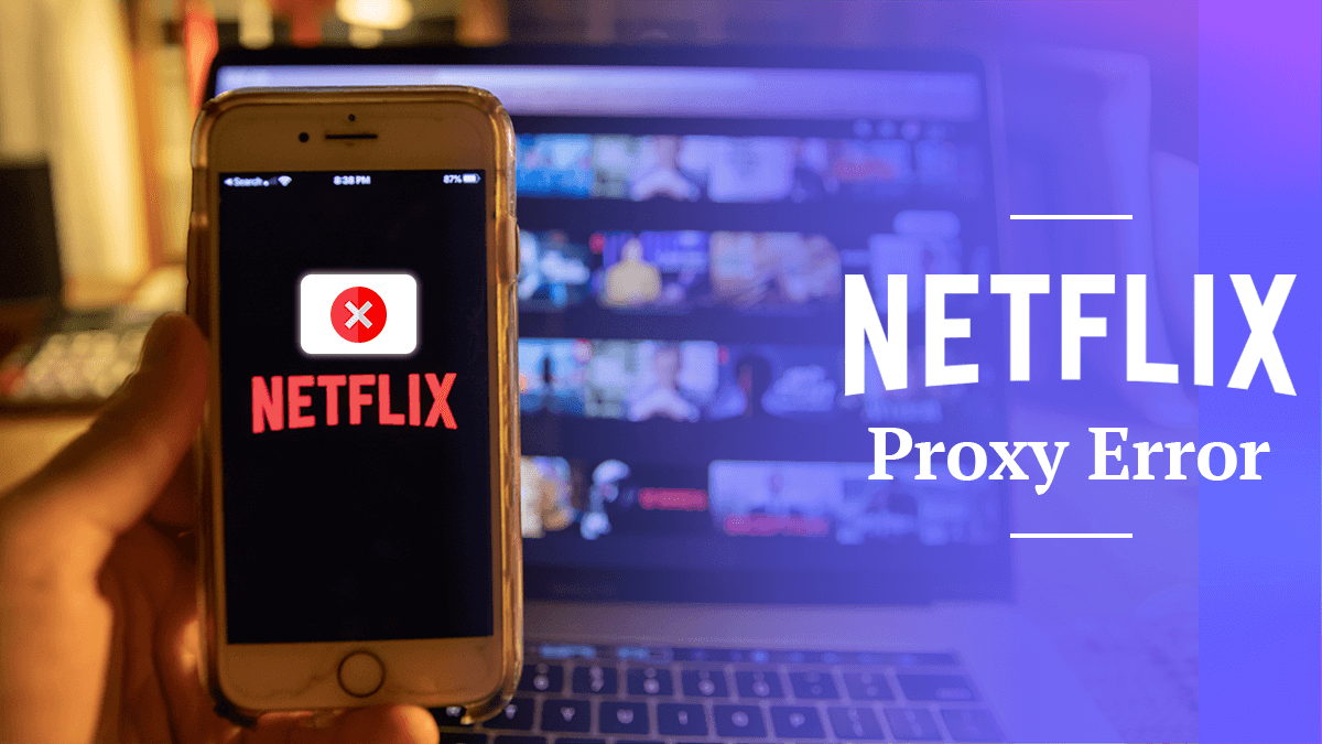 Netflix Proxy Error