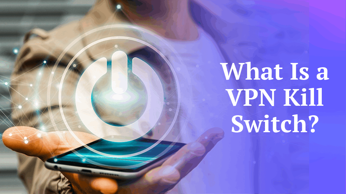 What Is a VPN Kill Switch