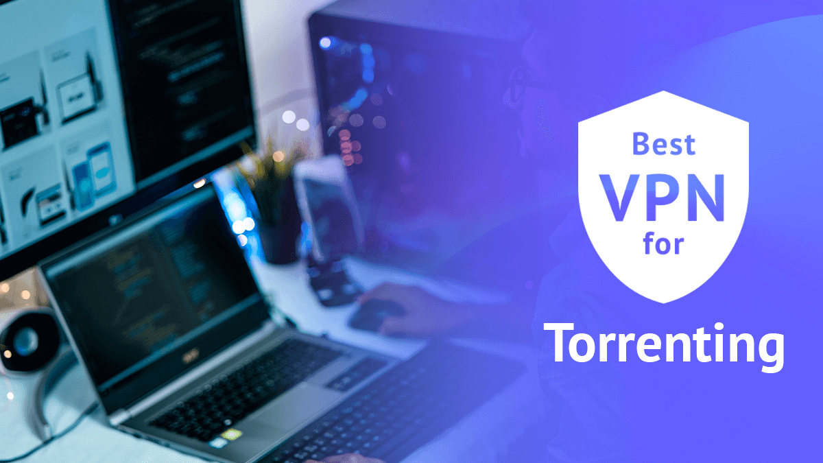 Best VPN for Torrenting