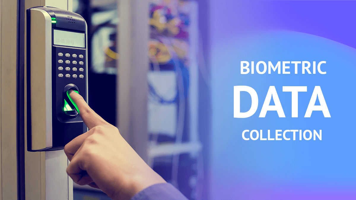 Biometric Data Collection