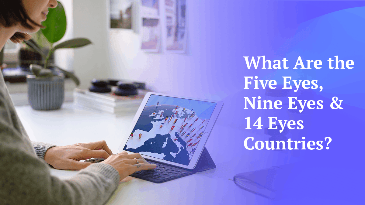 What Are the Five Eyes, Nine Eyes & 14-Eyes Countries