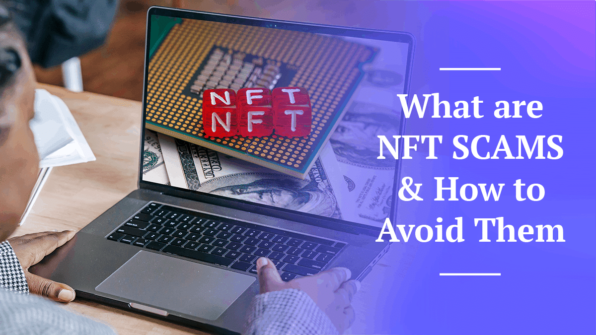 What are NFT Scams & How to Avoid Them
