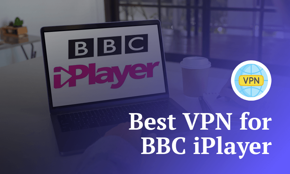 Best VPN for BBC iPlayer (PJ)