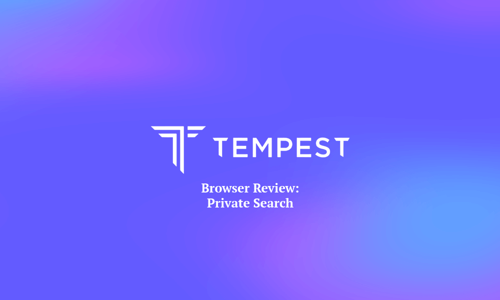 Tempest Browser Review Private Search