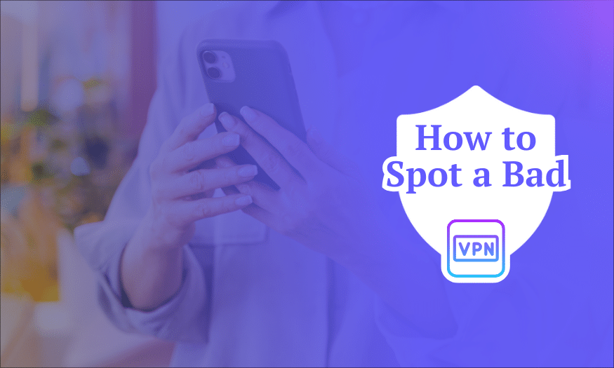 how to spot a bad vpn