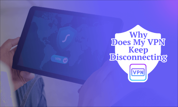 Why Does My VPN Keep Disconnecting (PJ)
