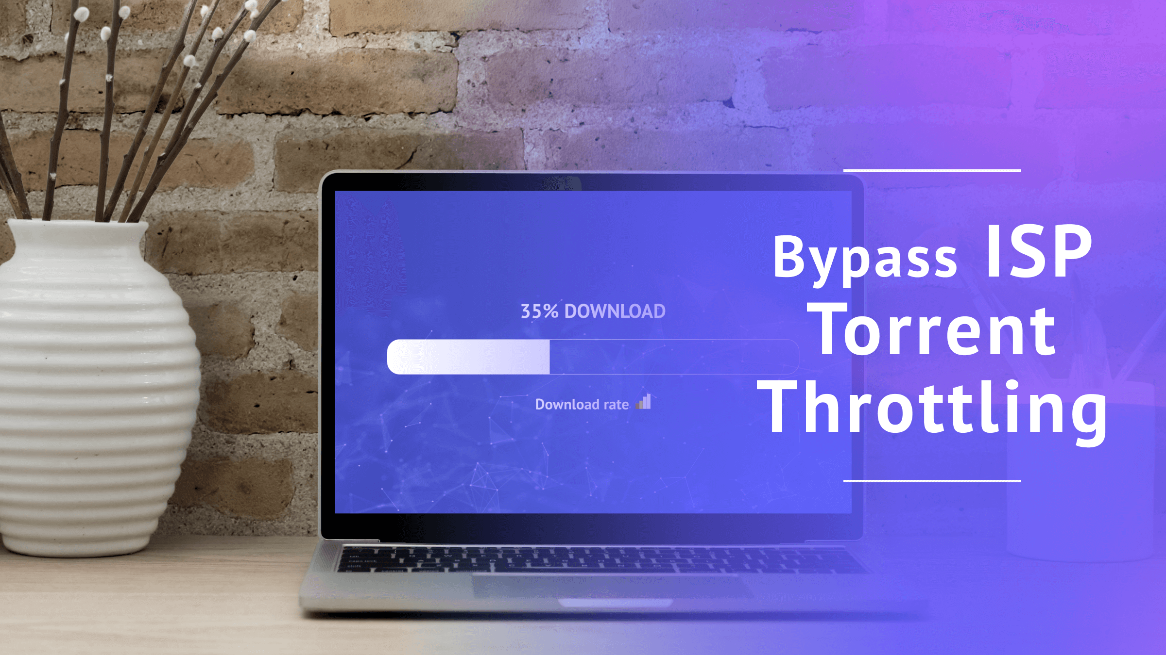 Bypass ISP Torrent Throttling