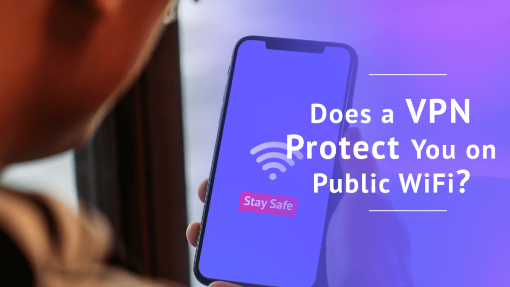 Does a VPN Protect You on Public WiFi? Explained for 2026