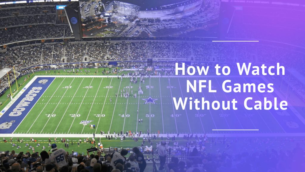 How Can I Watch The Game Without Cable How to Watch NFL Games Without Cable in 2024
