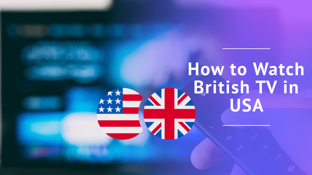 How to Watch British TV in USA States Access BBC