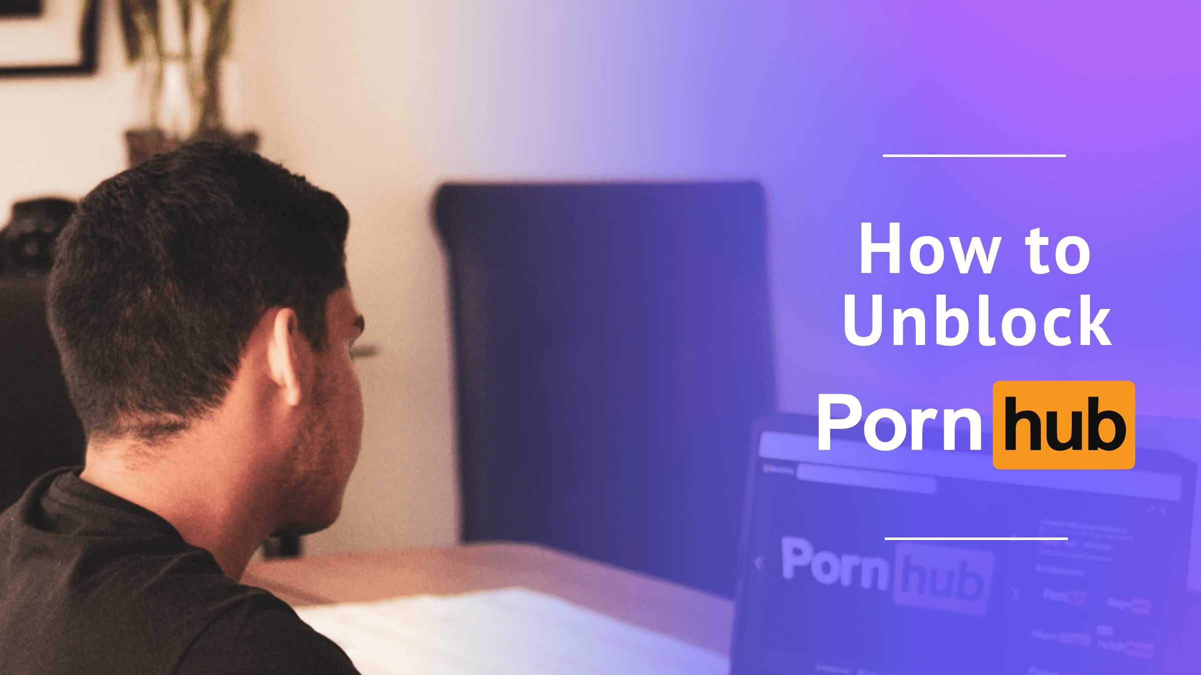 How to Unblock Pornhub