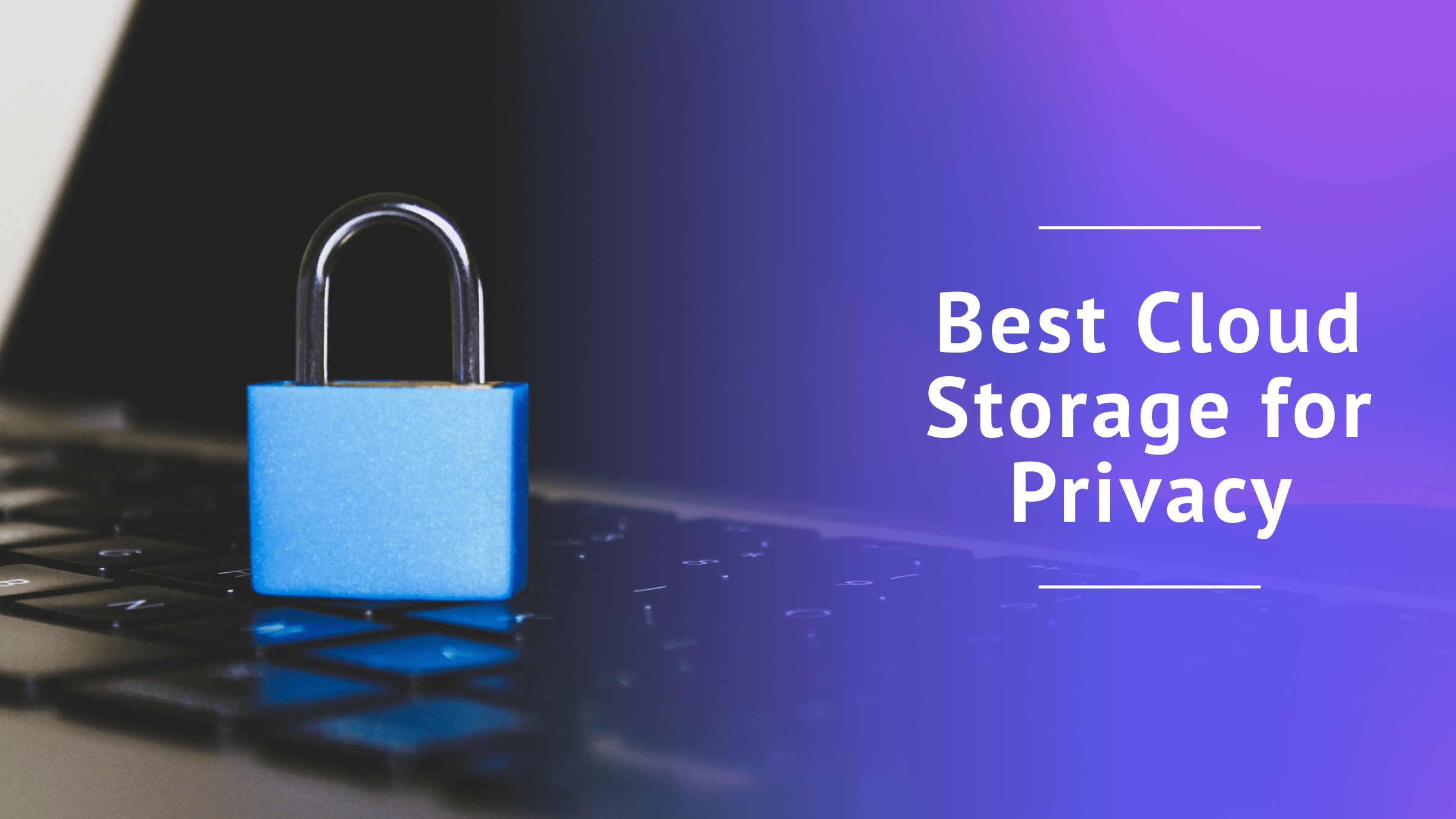 Best Cloud Storage for Privacy
