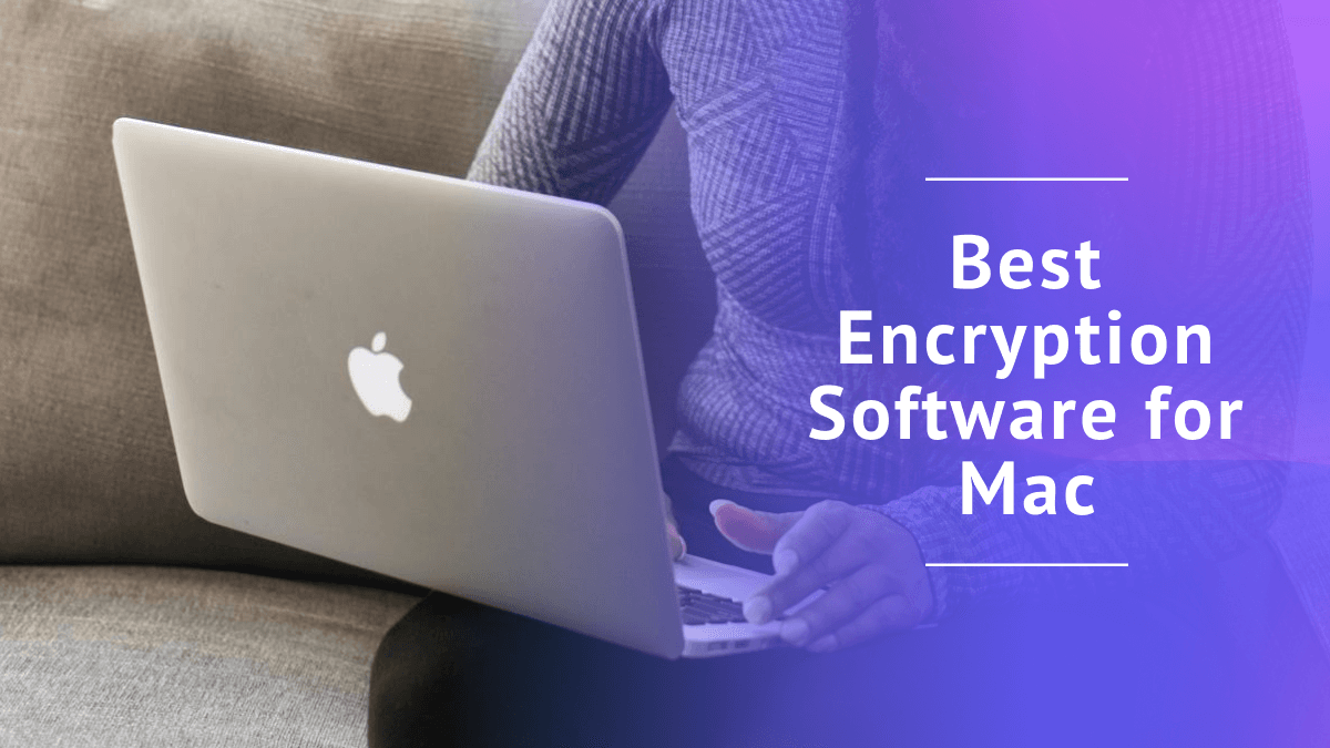 Best Encryption Software for Mac