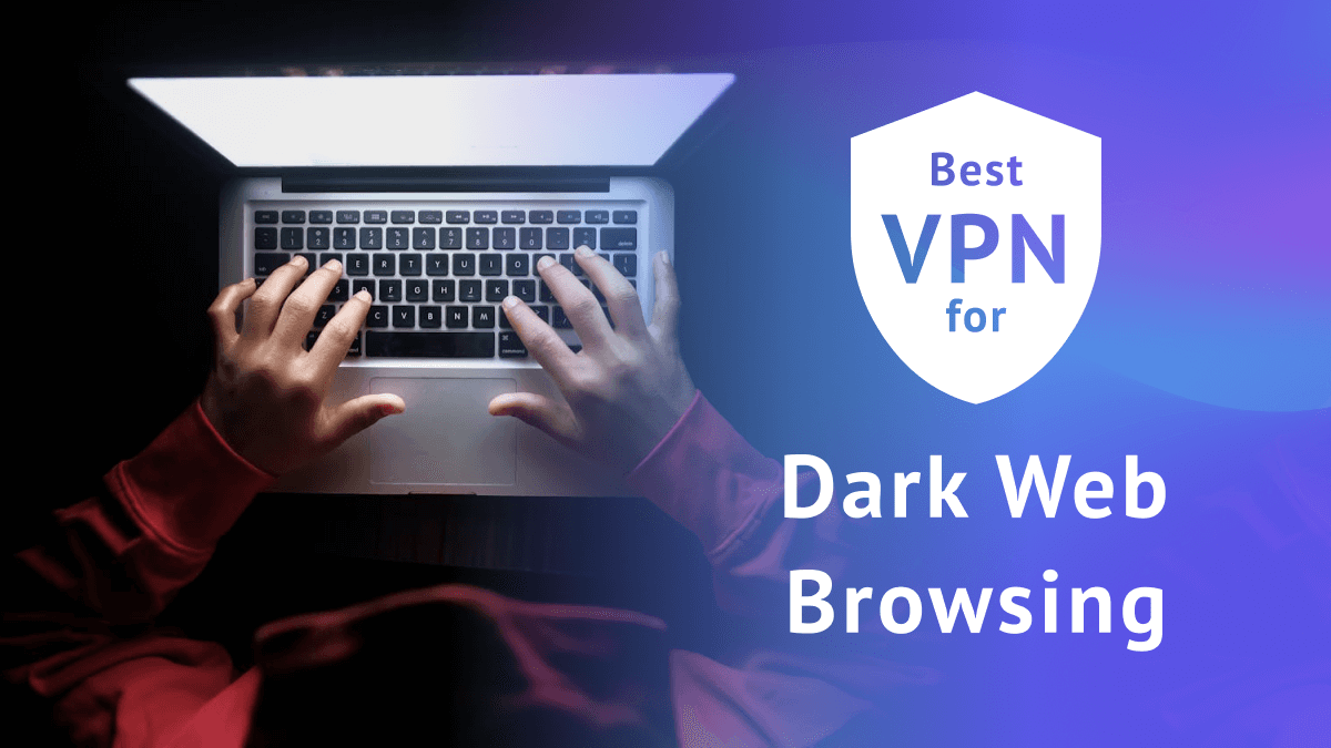 Best VPN for Dark Web Browsing