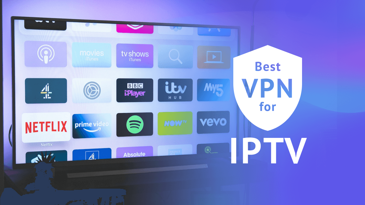 Best VPN for IPTV