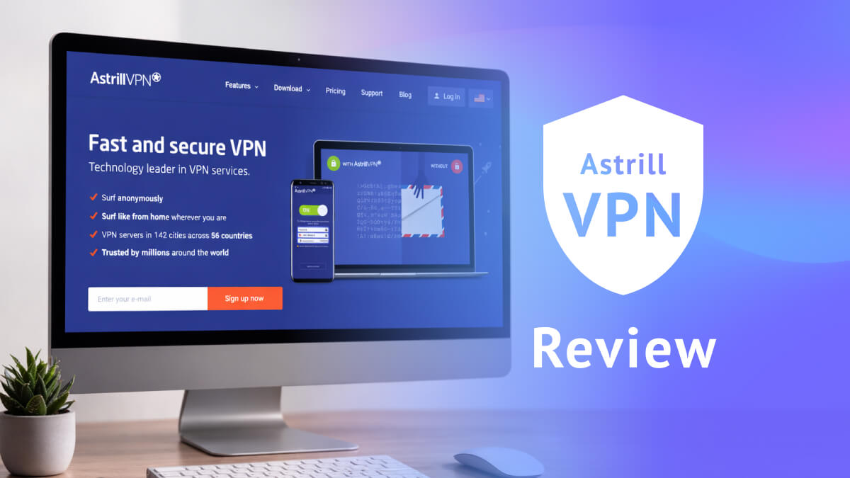Astrill VPN Review 2026: Our Expert's Opinion
