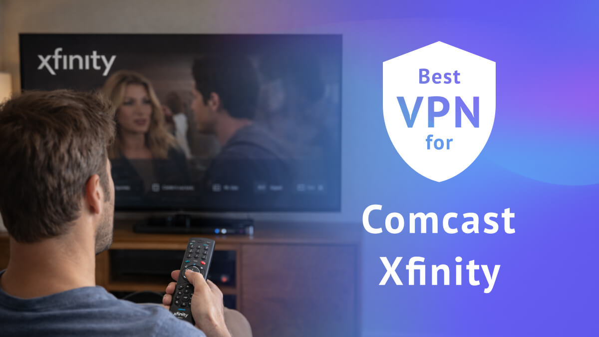 Best VPN for Comcast Xfinity